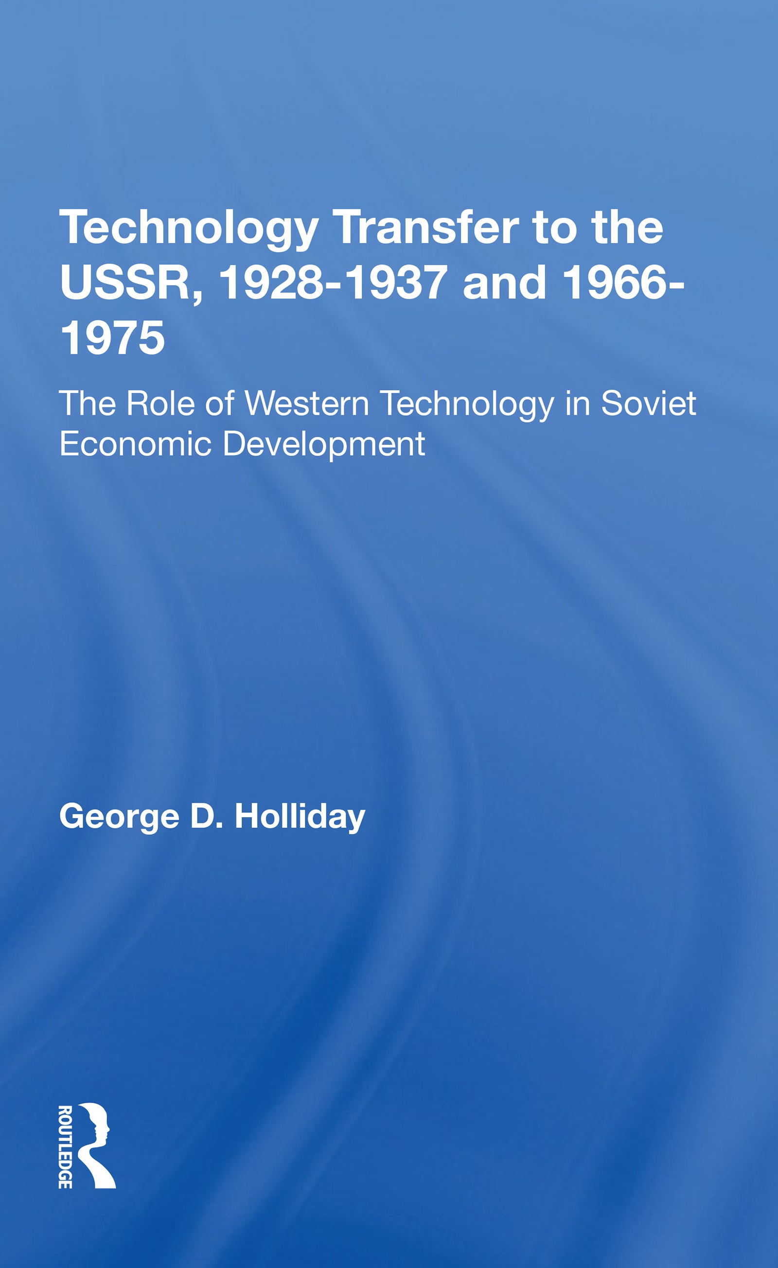 Technology Transfer to the USSR. 1928-1937 and 1966-1975:
