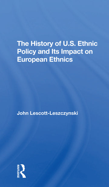 History Of U.s. Ethnic Policy And Its Impact On European Ethnics