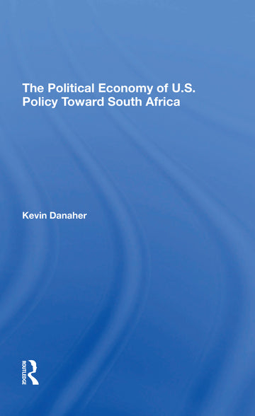 Political Economy Of U.s. Policy Toward South Africa
