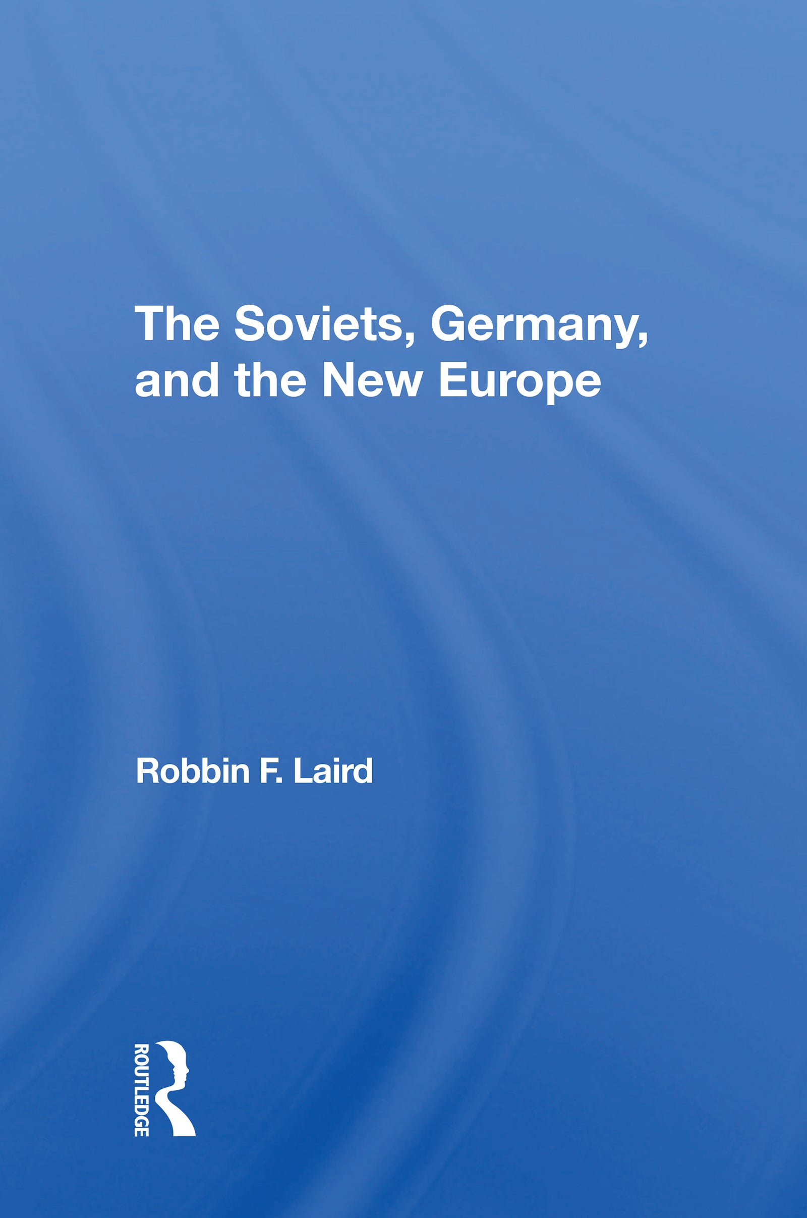 Soviets, Germany, And The New Europe