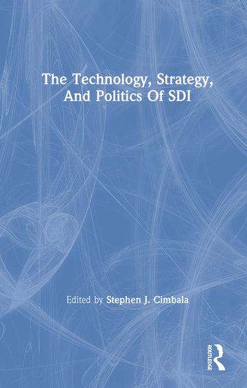 Technology, Strategy, And Politics Of Sdi