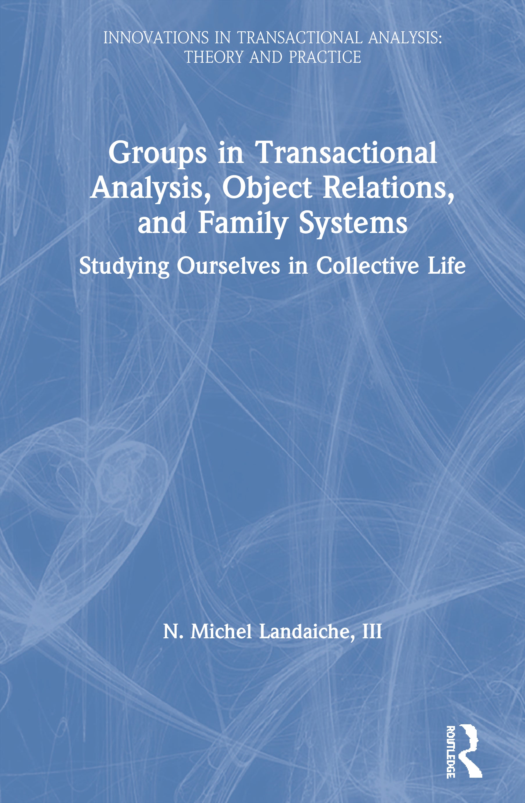 Groups in Transactional Analysis, Object Relations, and Family Systems