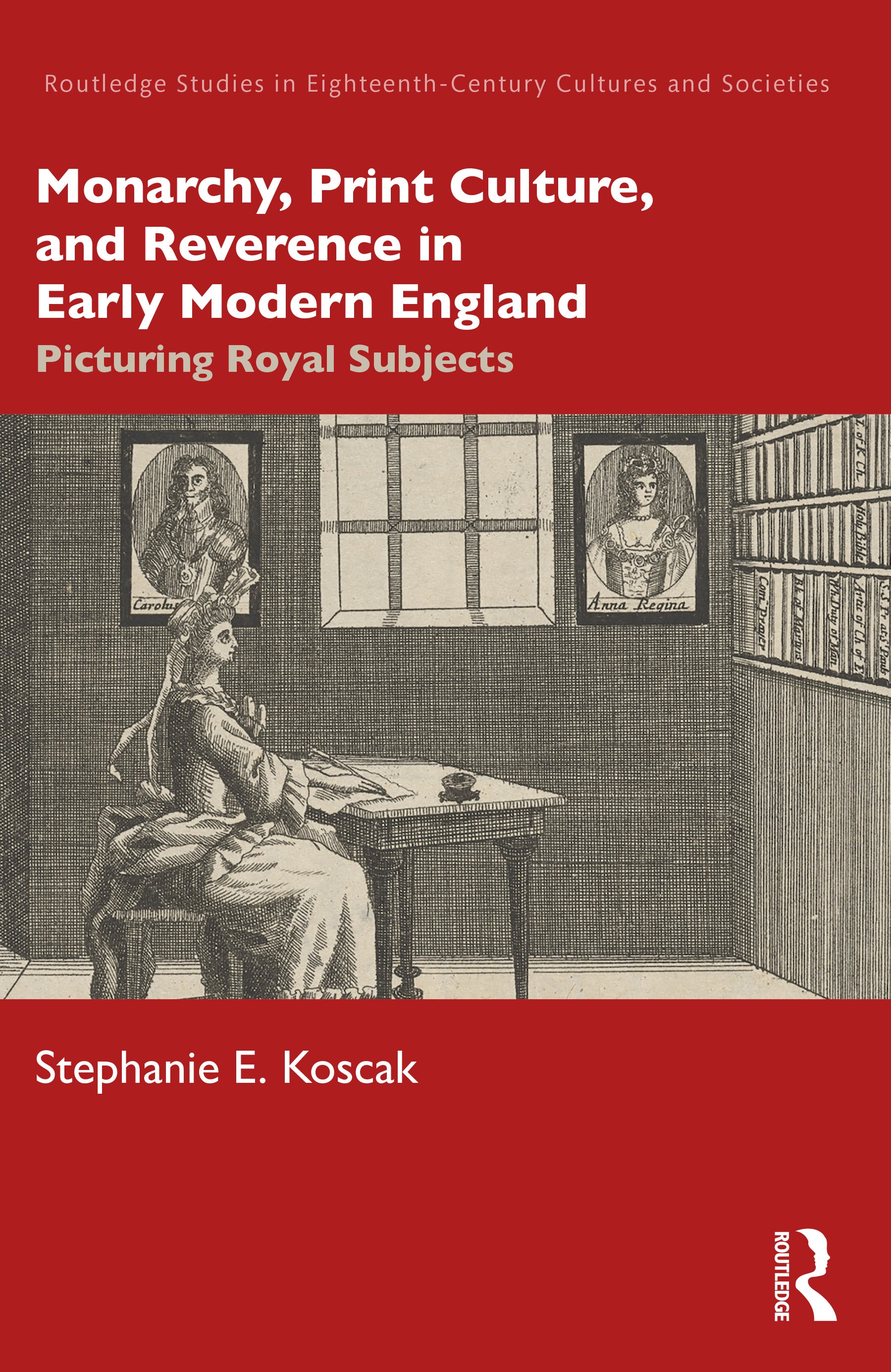 Monarchy, Print Culture, and Reverence in Early Modern England