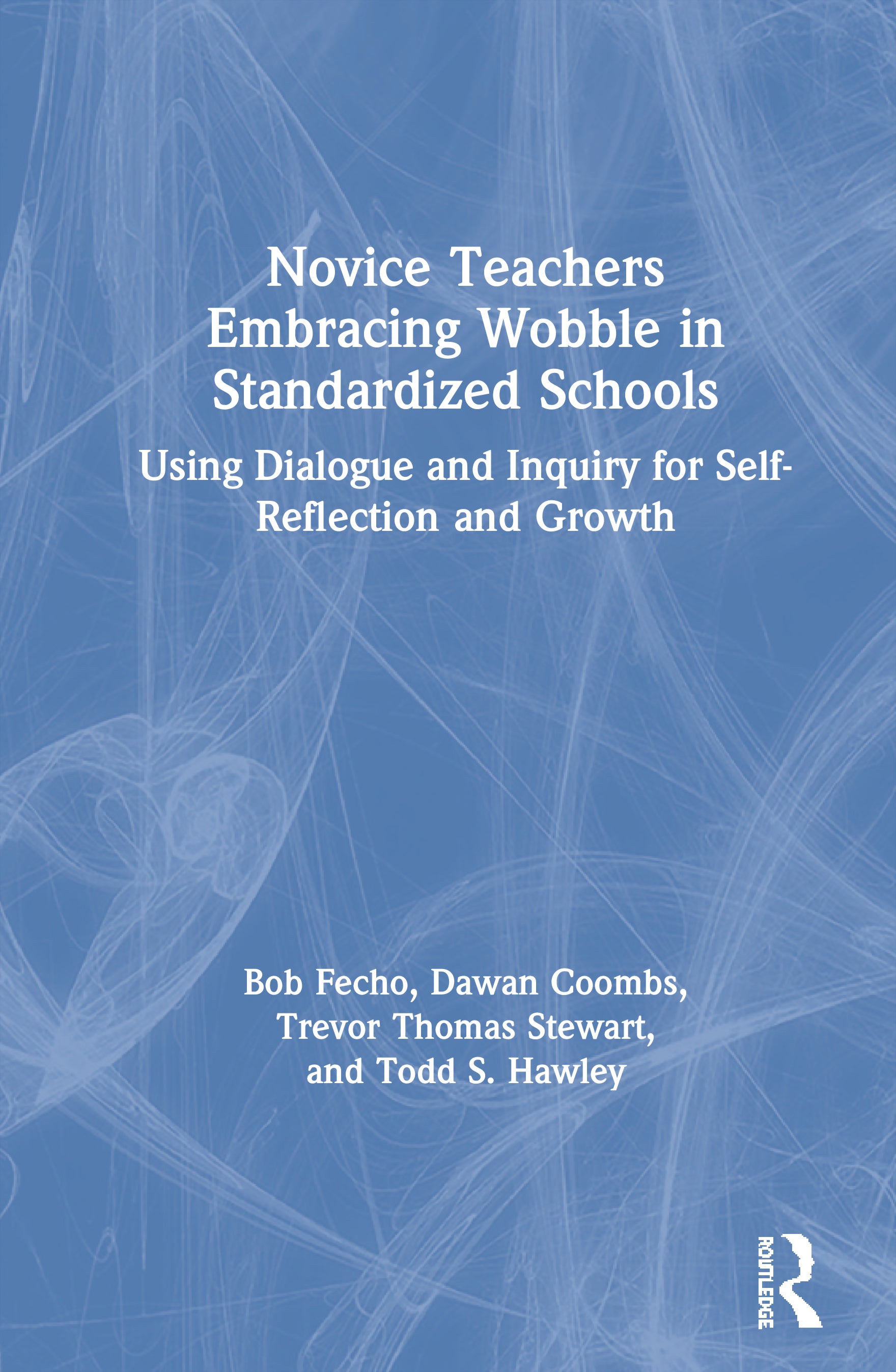 Novice Teachers Embracing Wobble in Standardized Schools