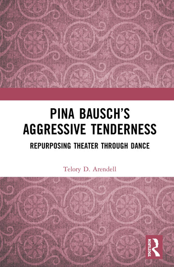 Pina Bausch’s Aggressive Tenderness