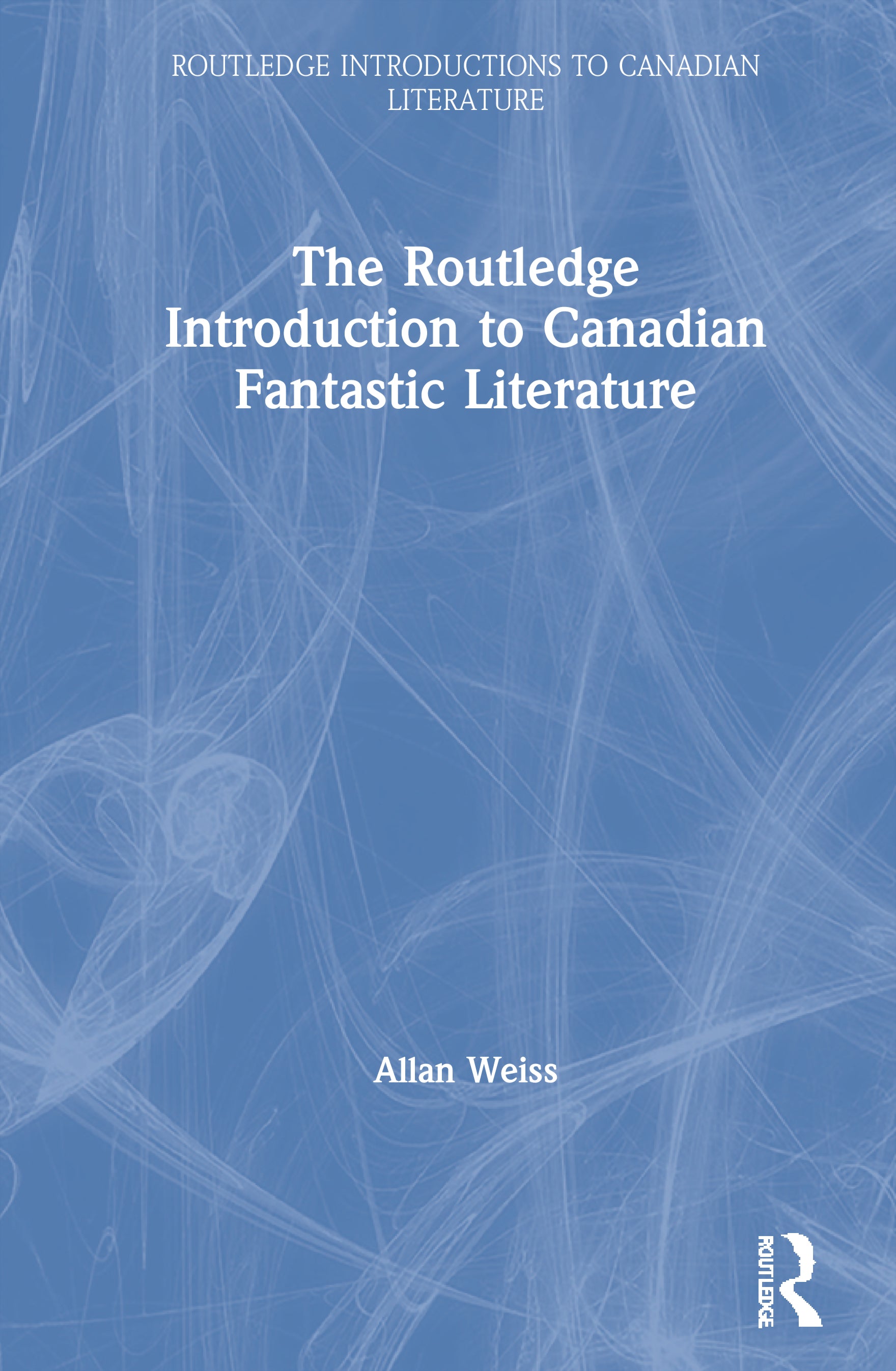 Routledge Introduction to Canadian Fantastic Literature
