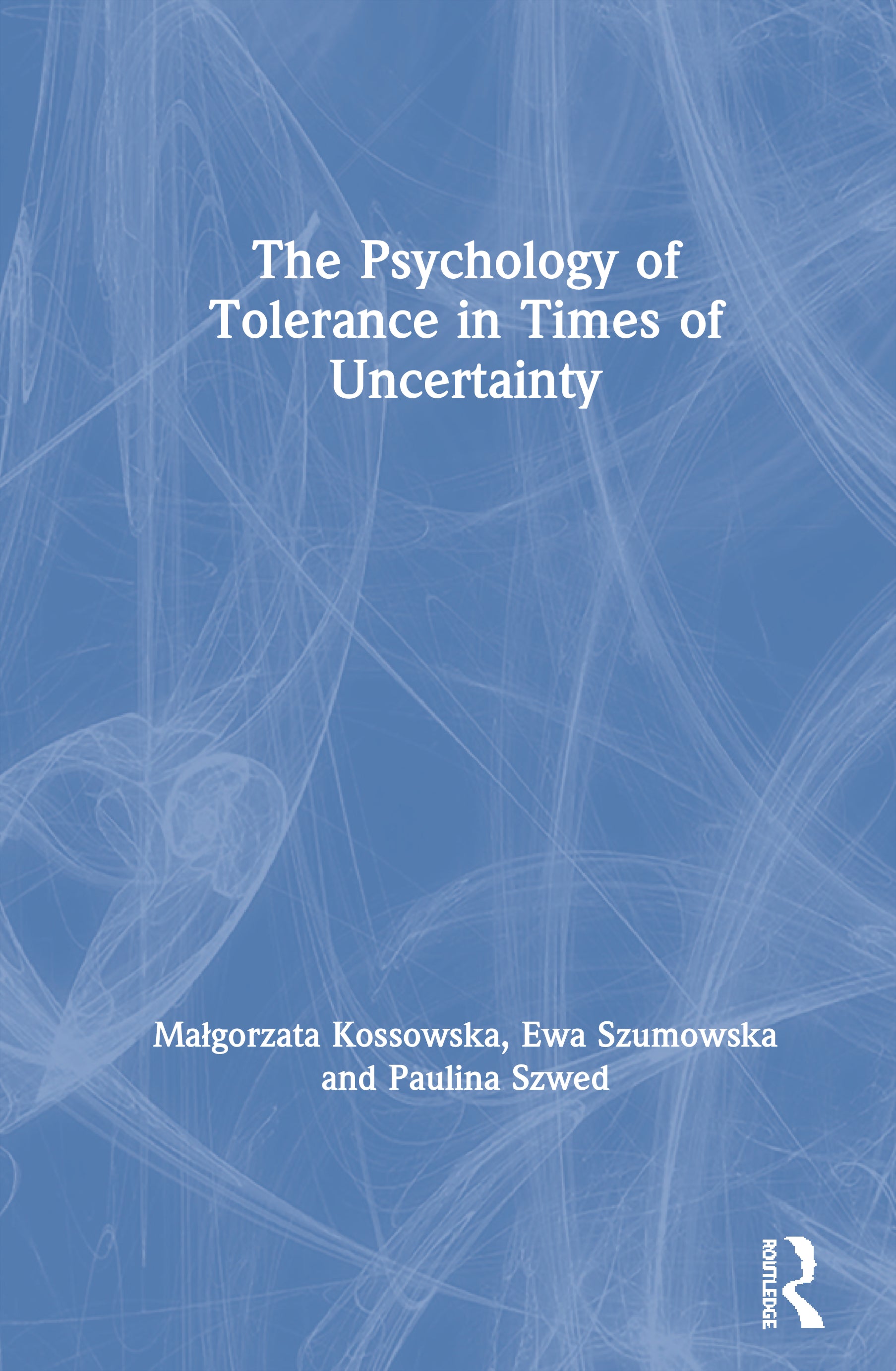 Psychology of Tolerance in Times of Uncertainty