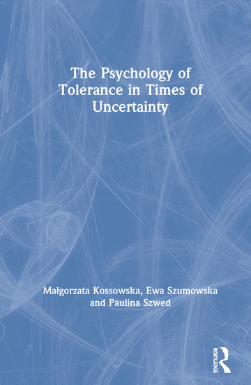 Psychology of Tolerance in Times of Uncertainty