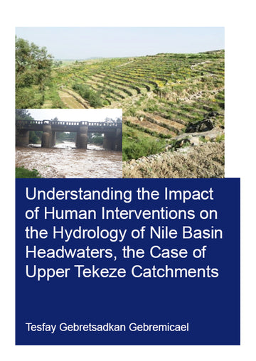 Understanding the Impact of Human Interventions on the Hydrology of Nile Basin Headwaters, the Case of Upper Tekeze Catchments
