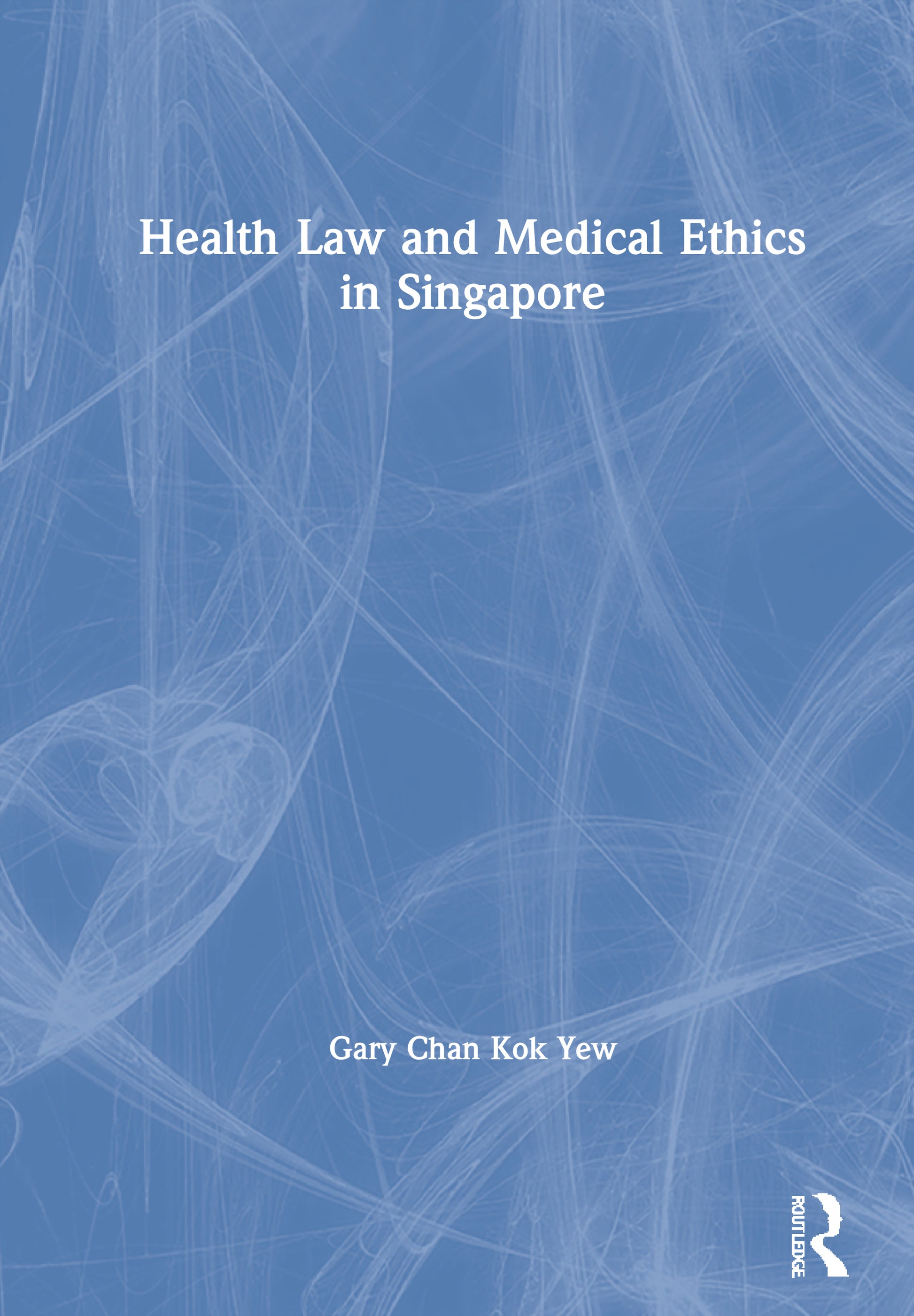 Health Law and Medical Ethics in Singapore