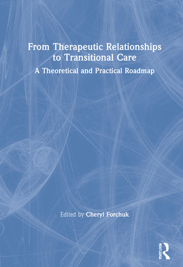 From Therapeutic Relationships to Transitional Care