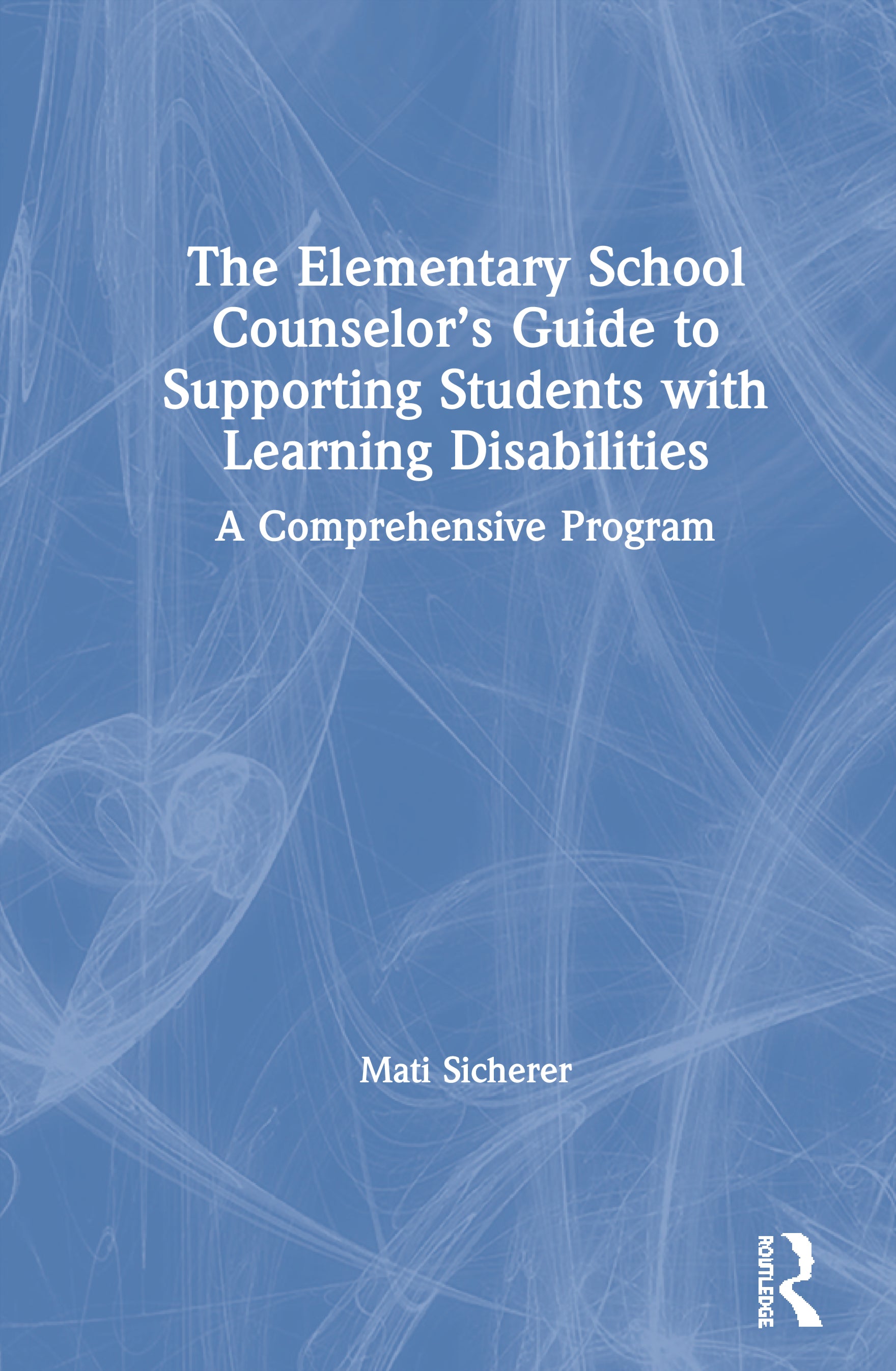 Elementary School Counselor’s Guide to Supporting Students with Learning Disabilities