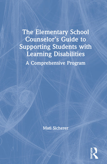 Elementary School Counselor’s Guide to Supporting Students with Learning Disabilities