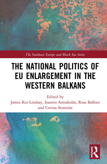 National Politics of EU Enlargement in the Western Balkans