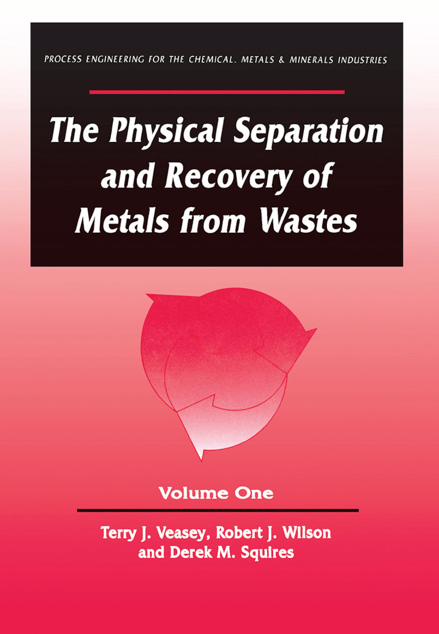 Physical Separation and Recovery of Metals from Waste, Volume One