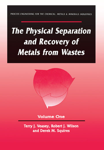 Physical Separation and Recovery of Metals from Waste, Volume One