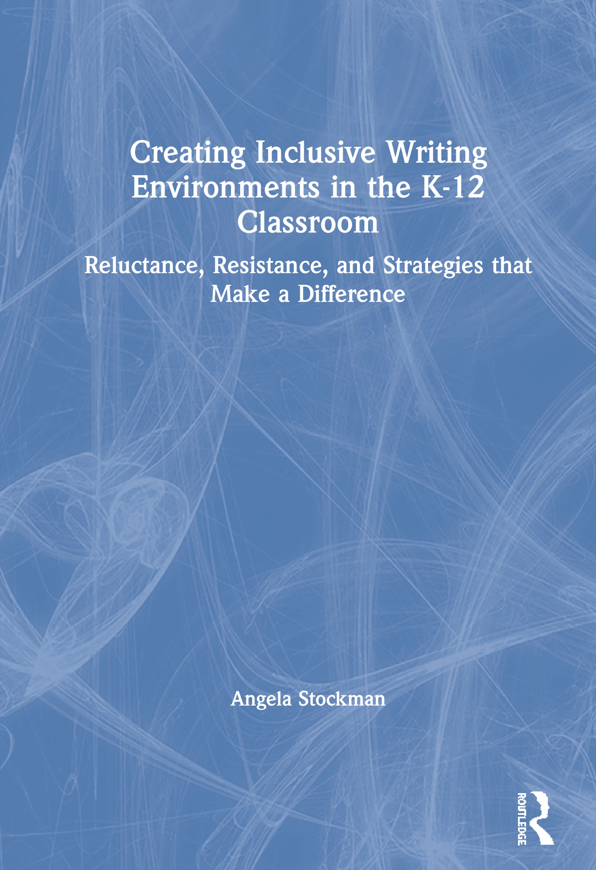 Creating Inclusive Writing Environments in the K-12 Classroom