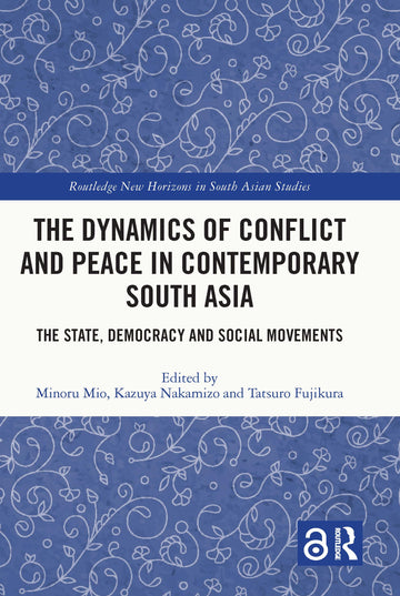 Dynamics of Conflict and Peace in Contemporary South Asia