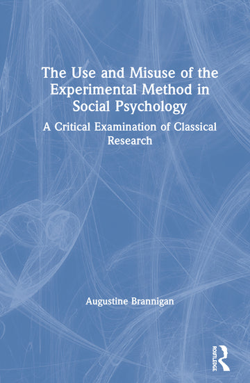 Use and Misuse of the Experimental Method in Social Psychology