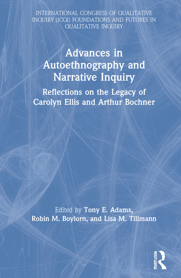 Advances in Autoethnography and Narrative Inquiry