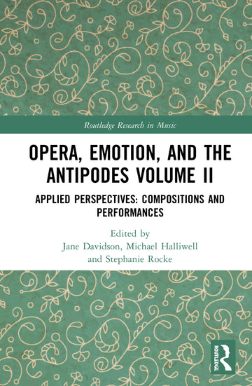 Opera, Emotion, and the Antipodes Volume II