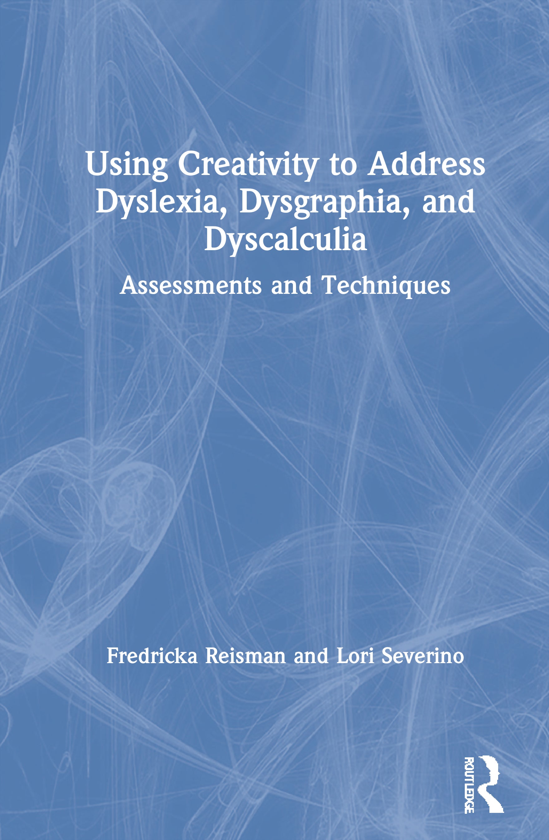 Using Creativity to Address Dyslexia, Dysgraphia, and Dyscalculia