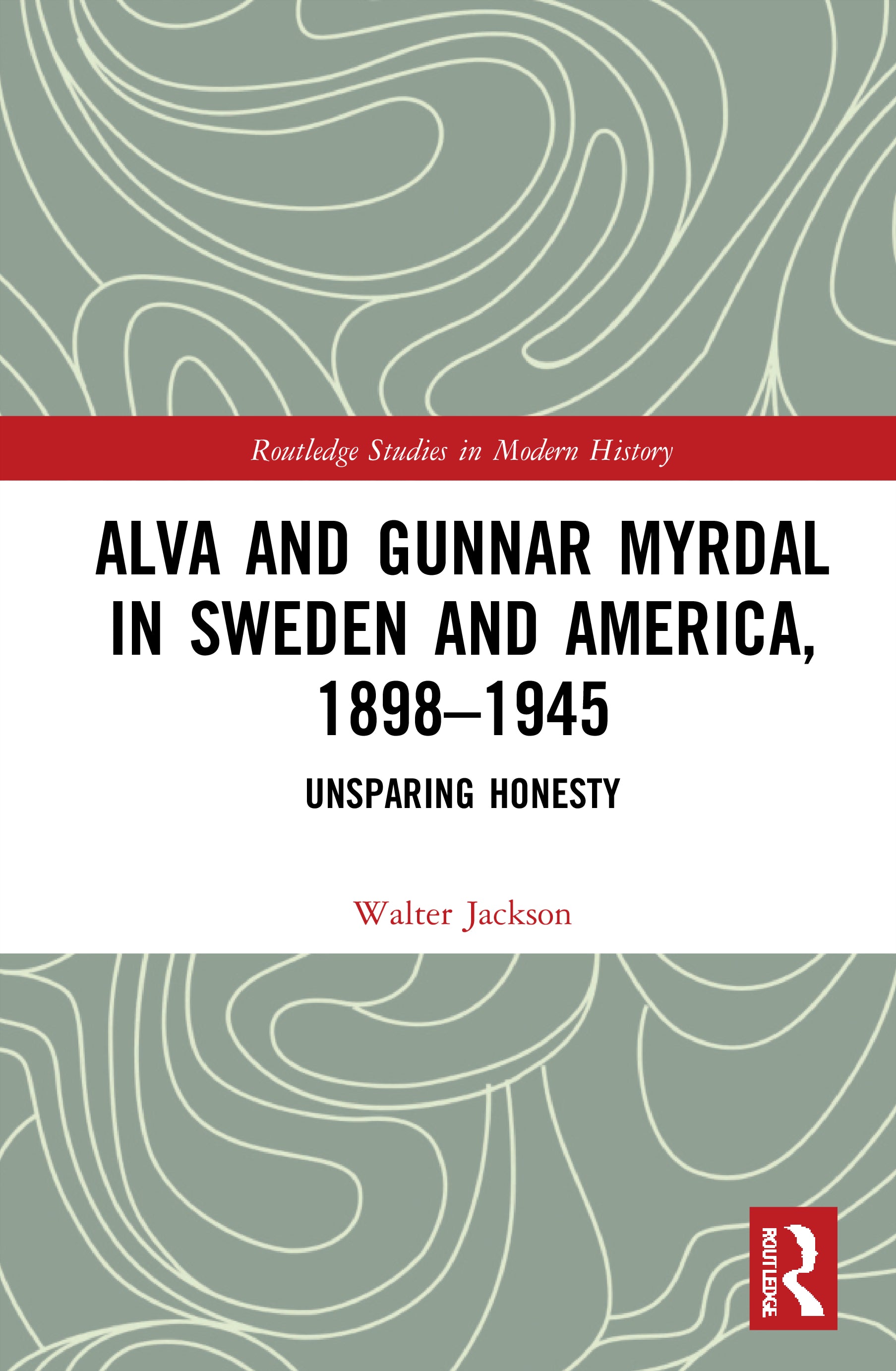 Alva and Gunnar Myrdal in Sweden and America, 1898–1945