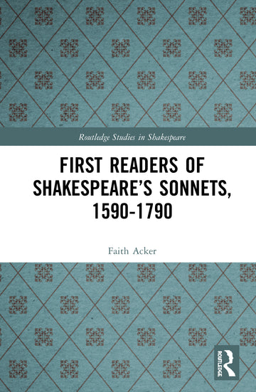 First Readers of Shakespeare’s Sonnets, 1590-1790