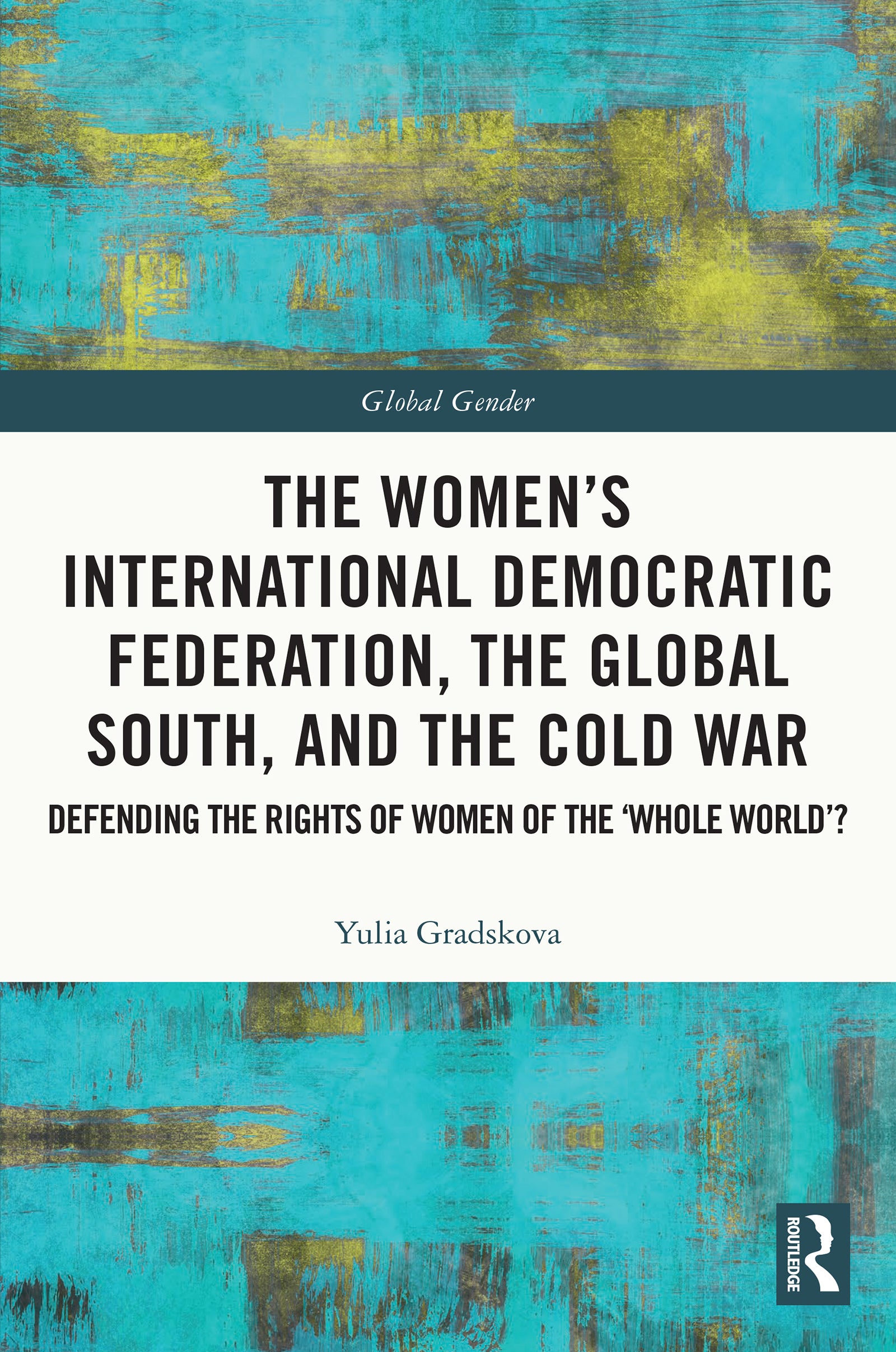 Women’s International Democratic Federation, the Global South and the Cold War