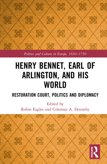 Henry Bennet, Earl of Arlington, and his World