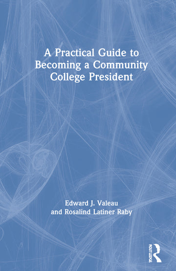 Practical Guide to Becoming a Community College President