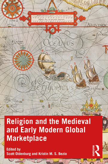 Religion and the Medieval and Early Modern Global Marketplace