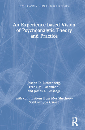Experience-based Vision of Psychoanalytic Theory and Practice