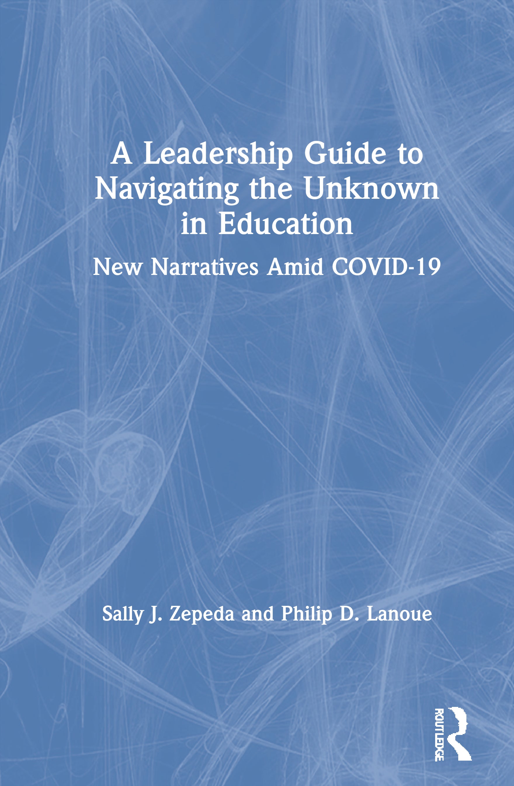 Leadership Guide to Navigating the Unknown in Education