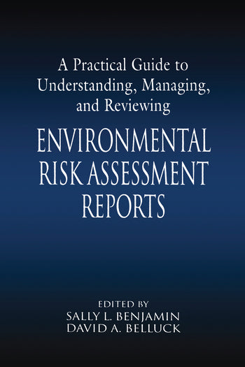 Practical Guide to Understanding, Managing, and Reviewing Environmental Risk Assessment Reports