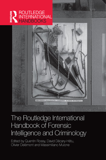 Routledge International Handbook of Forensic Intelligence and Criminology