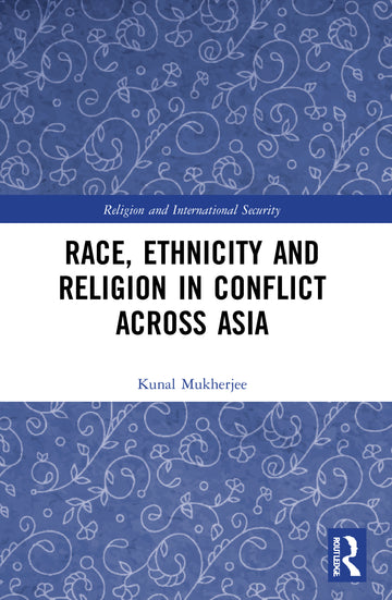 Race, Ethnicity and Religion in Conflict Across Asia