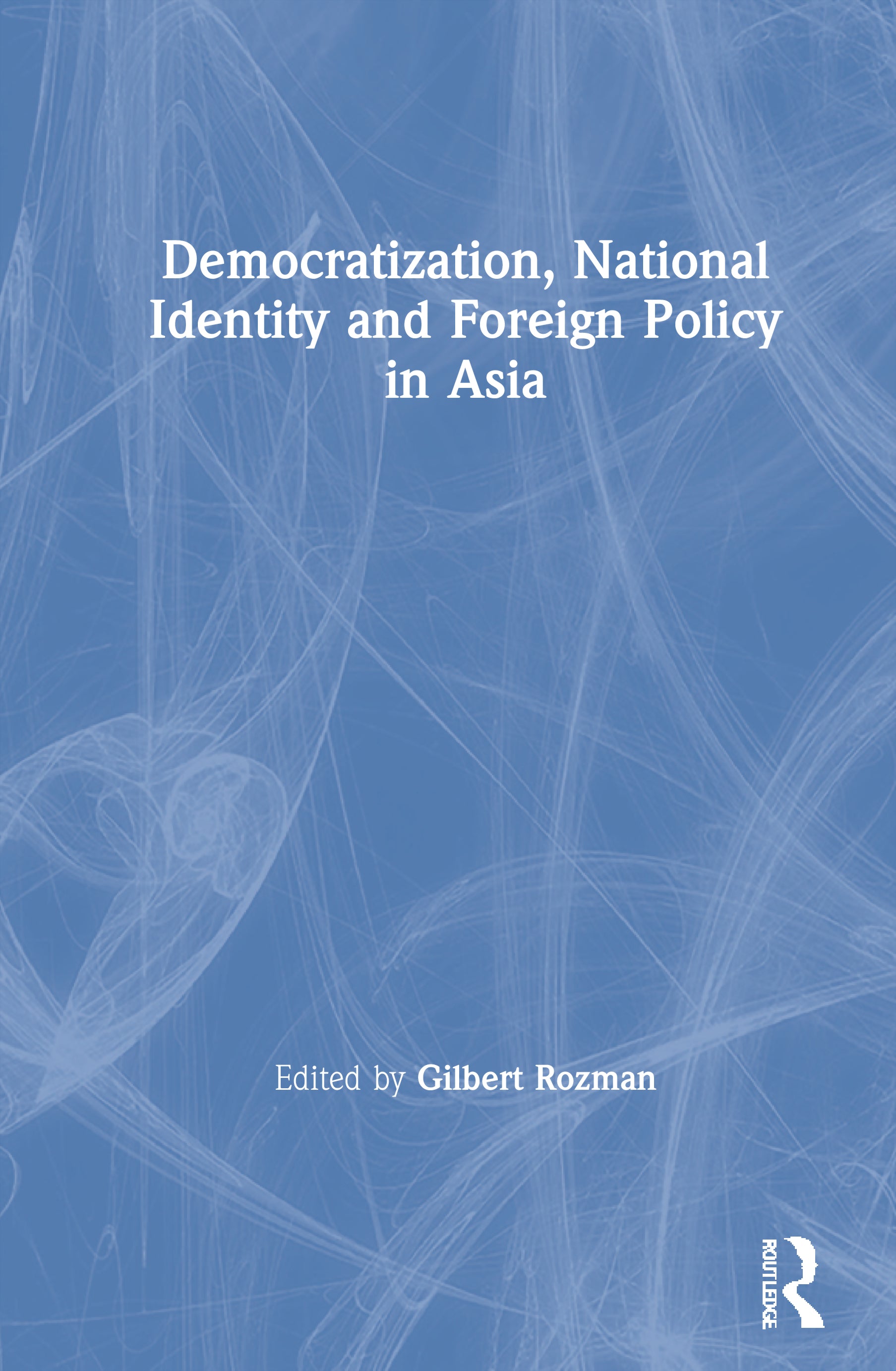 Democratization, National Identity and Foreign Policy in Asia