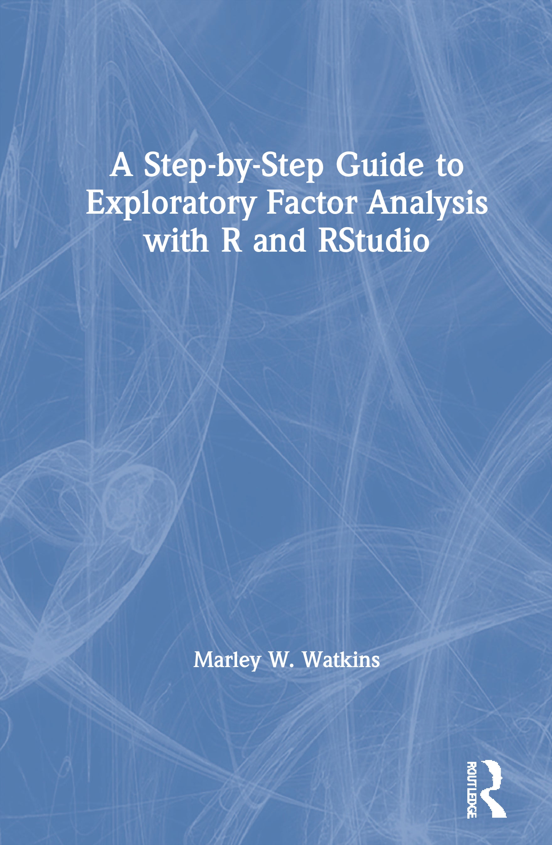 Step-by-Step Guide to Exploratory Factor Analysis with R and RStudio