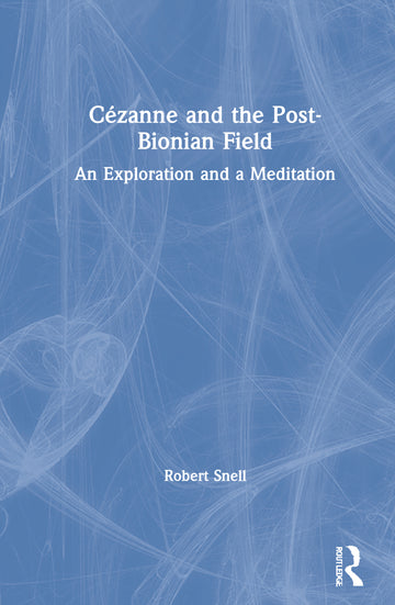 Cézanne and the Post-Bionian Field