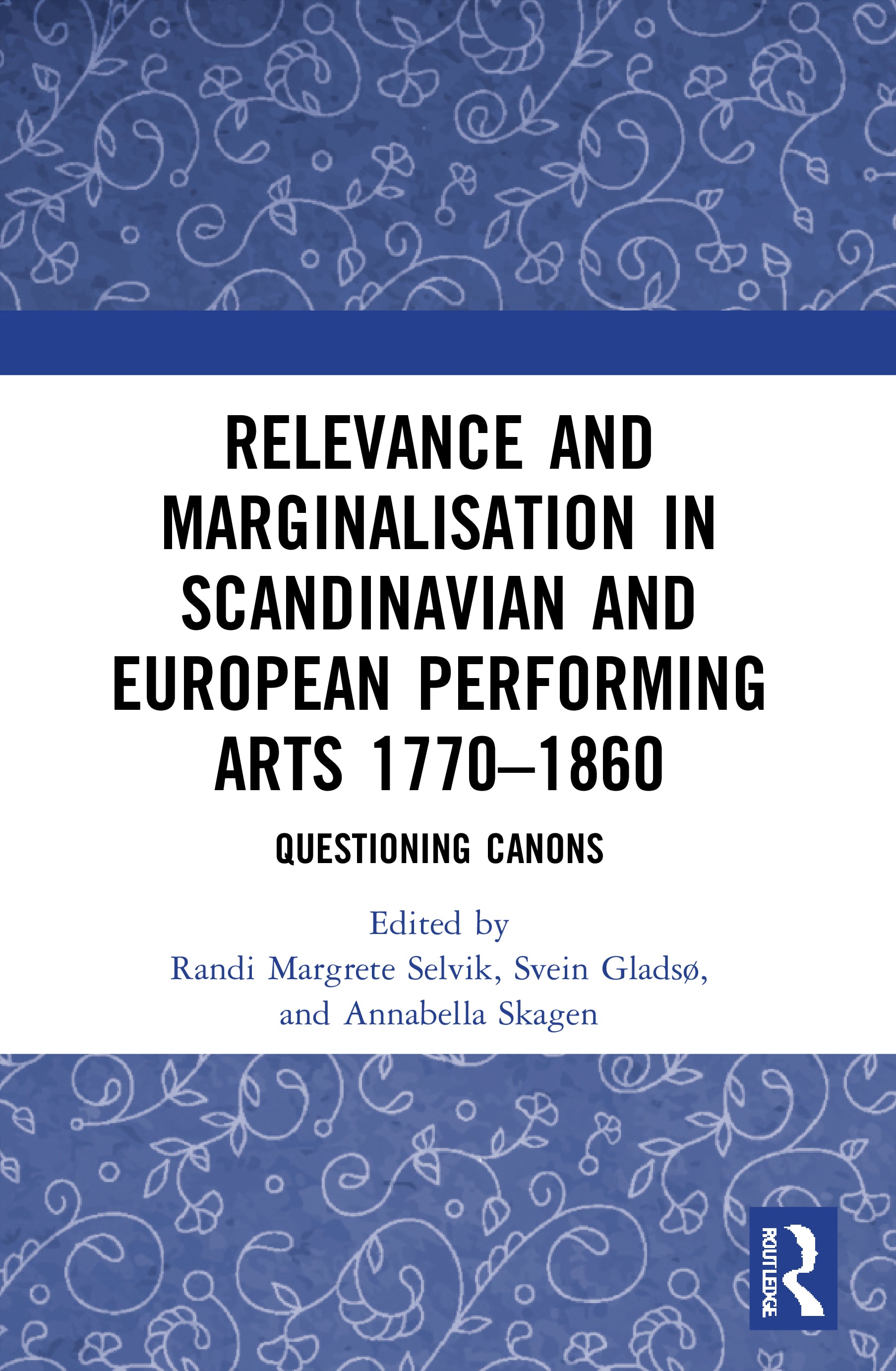 Relevance and Marginalisation in Scandinavian and European Performing Arts 1770–1860