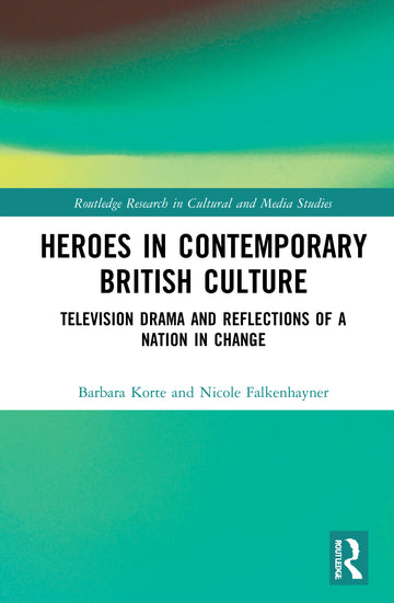 Heroes in Contemporary British Culture