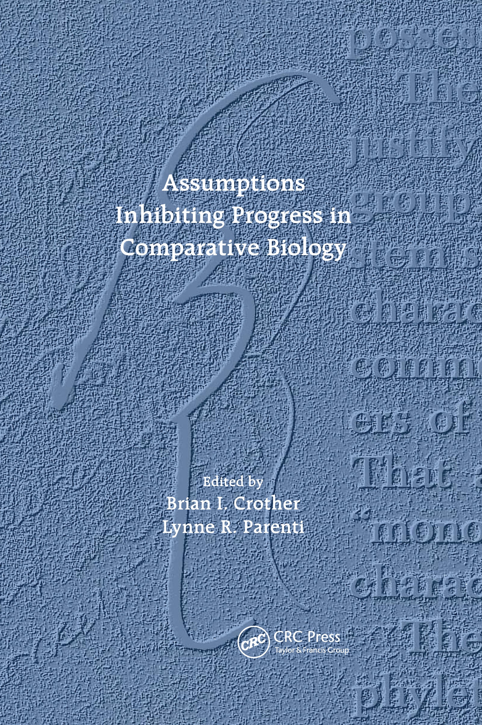 Assumptions Inhibiting Progress in Comparative Biology