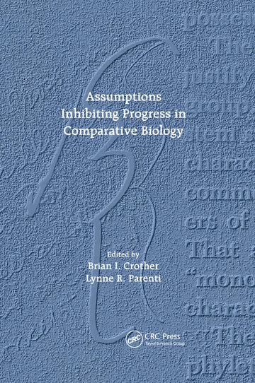 Assumptions Inhibiting Progress in Comparative Biology