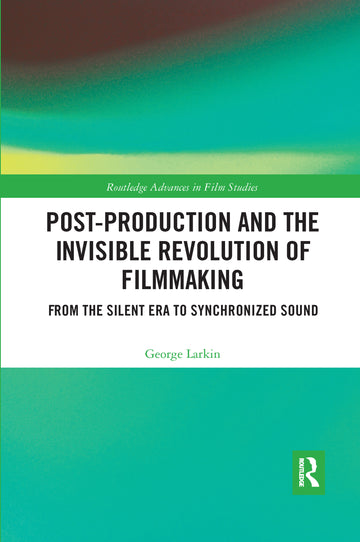 Post-Production and the Invisible Revolution of Filmmaking