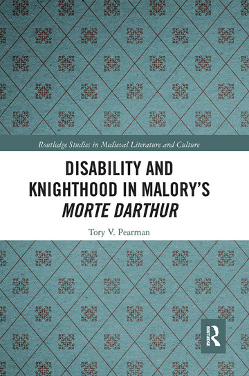Disability and Knighthood in Malory’s Morte Darthur