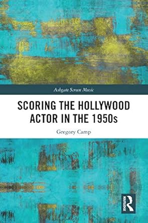 Scoring the Hollywood Actor in the 1950s - Paperback / softback