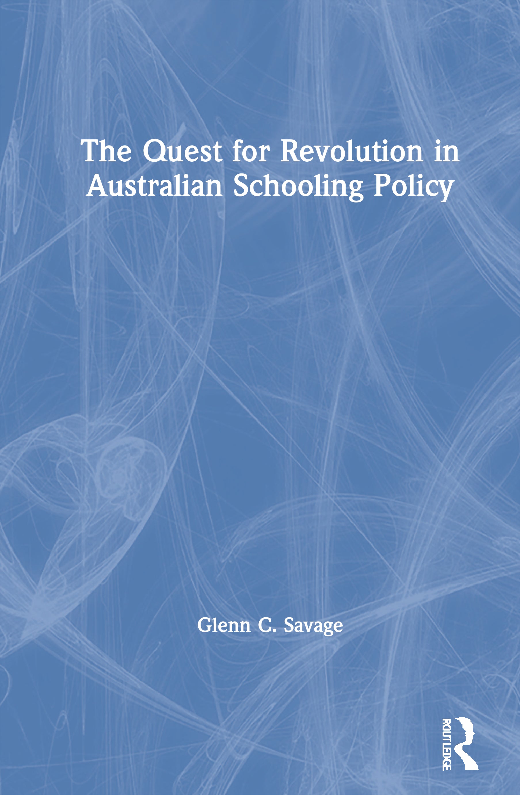 Quest for Revolution in Australian Schooling Policy