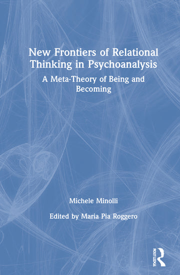 New Frontiers of Relational Thinking in Psychoanalysis