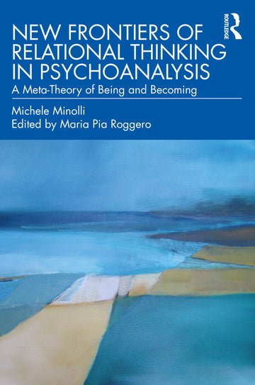 New Frontiers of Relational Thinking in Psychoanalysis